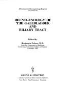 Cover of: Roentgenology of the gallbladder and biliary tract | 