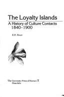 Cover of: The Loyalty Islands: a history of culture contacts, 1840-1900