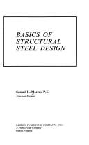 Basics of structural steel design by Samuel H. Marcus