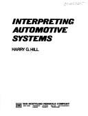 Cover of: Interpreting automotive systems | Harry G. Hill