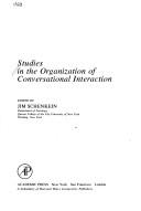 Cover of: Studies in the organization of conversational interaction by edited by Jim Schenkein.