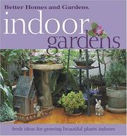 Cover of: Indoor Gardens: Fresh ideas for growing  beautiful plants indoors (Better Homes & Gardens)