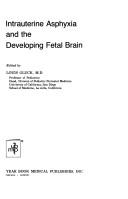 Intrauterine asphyxia and the developing fetal brain by Louis Gluck