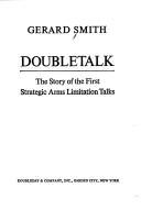 Cover of: Doubletalk: the story of the first strategic arms limitations talks
