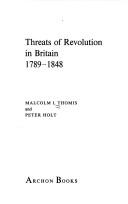 Threats of revolution in Britain, 1789-1848 by Malcolm I. Thomis