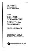 Cover of: The rights of young people: the basic ACLU guide to a young person's rights