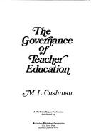 The governance of teacher education by Martelle L. Cushman