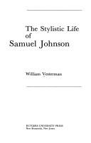 Cover of: The stylistic life of Samuel Johnson by William Vesterman
