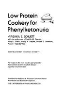Low protein cookery for phenylketonuria by Virginia E. Schuett