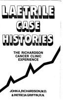 Laetrile case histories by Richardson, John A.
