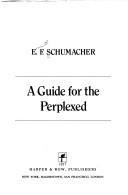 A guide for the perplexed by E. F. Schumacher