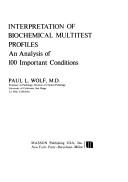 Cover of: Interpretation of biochemical multitest profiles: an analysis of 100 important conditions
