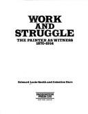 Cover of: Work and struggle: the painter as witness, 1870-1914