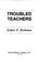 Cover of: Troubled teachers