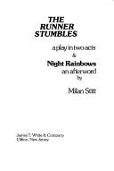 Cover of: The runner stumbles: a play in two acts & Night rainbows : an afterword