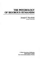 Cover of: The psychology of rigorous humanism