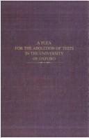 Cover of: A plea for the abolition of tests in the University of Oxford