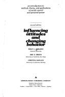 Cover of: Influencing attitudes and changing behavior: an introduction to method, theory, and applications of social control and personal power