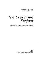 Cover of: The everyman project: resources for a humane future