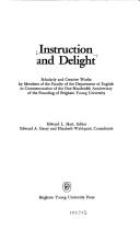 Cover of: Instruction and delight: scholarly and creative works by members of the faculty of the Department of English in commemoration of the one hundredth anniversary of the founding of Brigham Young University
