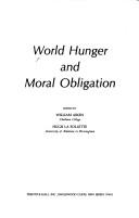 Cover of: World hunger and moral obligation by edited by William Aiken, Hugh LaFollette. --