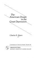 The American dream in the Great Depression by Charles R. Hearn