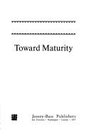 Cover of: Toward maturity