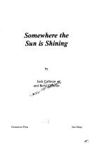 Somewhere the sun is shining by Jack Calhoun