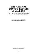 Cover of: The critical convoy battles of March 1943: the battle for HX.229/SC122