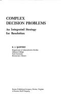 Cover of: Complex decision problems: an integrated strategy for resolution