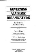 Cover of: Governing academic organizations by edited by Gary L. Riley, J. Victor Baldridge.