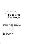 Cover of: By and for the people: building an advanced Socialist society in Bulgaria