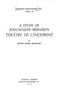 Cover of: A study of Jean-Jacques Bernard's théâtre de l'inexprimé