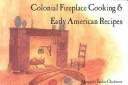 Colonial fireplace cooking & early American recipes by Margaret Taylor Chalmers