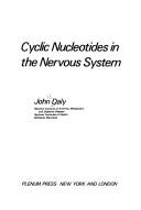 Cyclic nucleotides in the nervous system by John W. Daly