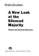 Cover of: A new look at the silenced majority by Kirsten Amundsen