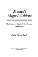 Cover of: Mexico's Miguel Caldera: the taming of America's first frontier, 1548-1597