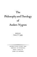 The philosophy and theology of Anders Nygren by Charles William Kegley Sr.