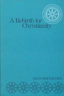 Cover of: A rebirth for Christianity.