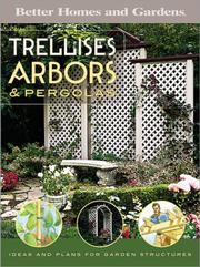 Cover of: Trellises, Arbors & Pergolas: Ideas and Plans for Garden Structures (Better Homes & Gardens)