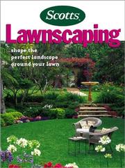 Cover of: Scotts lawnscaping: [shape the perfect landscape around your lawn].