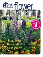 Cover of: Flower gardening: bring home the secrets of great gardens