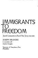 Cover of: Immigrants to freedom: Jewish communities in rural New Jersey since 1882