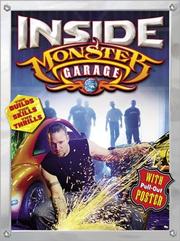 Cover of: Inside Monster Garage: The Builds, the Skills, the Thrills
