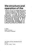 Cover of: The structure and operation of the Japanese economy