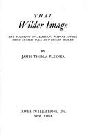 Cover of: That wilder image by James Thomas Flexner