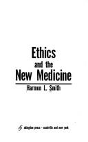 Cover of: Ethics and the new medicine