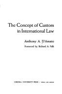 Cover of: The concept of custom in international law by Anthony A. D'Amato