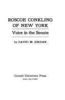 Cover of: Roscoe Conkling of New York: voice in the Senate
