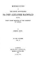 Cover of: Memoirs of the Right Honourable Sir John Alexander Macdonald, G.C.B., first Prime Minister of the Dominion of Canada. by Pope, Joseph